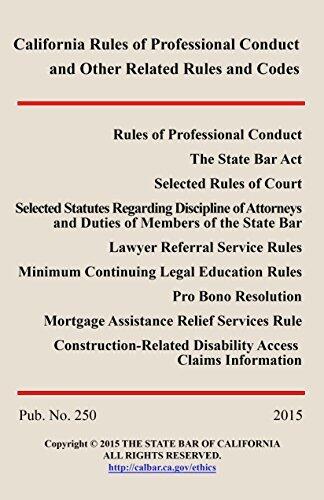 2015 California Rules of Professional Conduct and Other Related Rules and Codes: Publication 250
