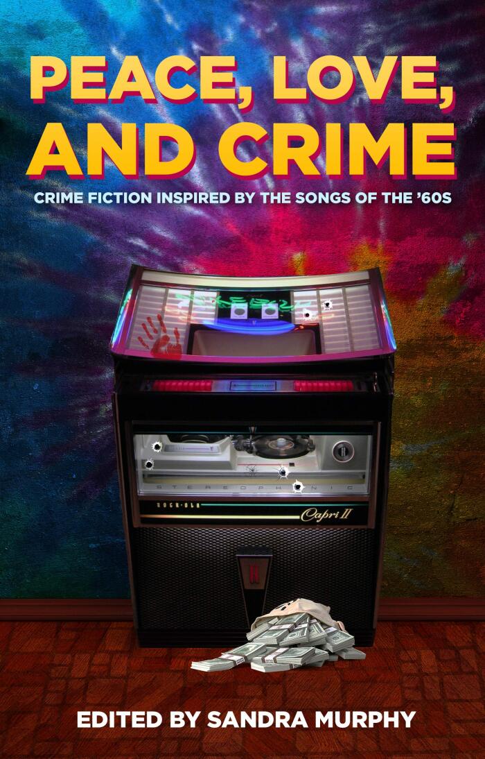 Peace, Love, and Crime: Crime Fiction Inspired by the Songs of the '60s