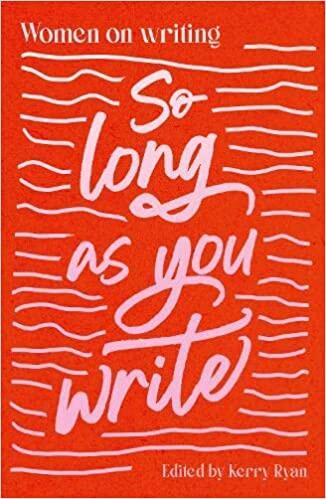 So Long As You Write: Women on Writing