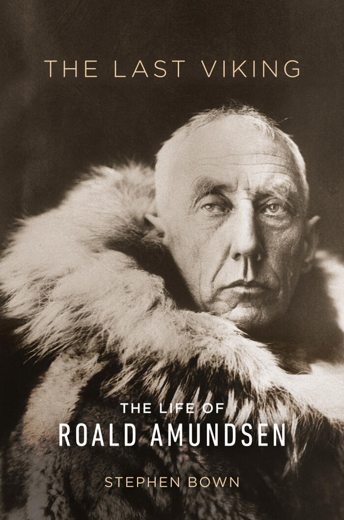 The Last Viking: The Life of Roald Amundsen