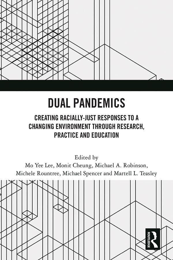 Dual Pandemics: Creating Racially-Just Responses to a Changing Environment through Research, Practice and Education