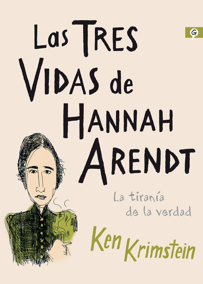 Las Tres Vidas de Hannah Arendt: La Tiranía de la Verdad