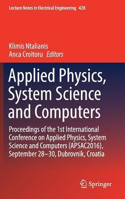 Applied Physics, System Science and Computers: Proceedings of the 1st International Conference on Applied Physics, System Science and Computers ... Notes in Electrical Engineering, 428)