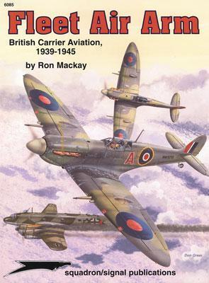 Fleet Air Arm: British Carrier Aviation, 1939-1945 - Aircraft Specials series