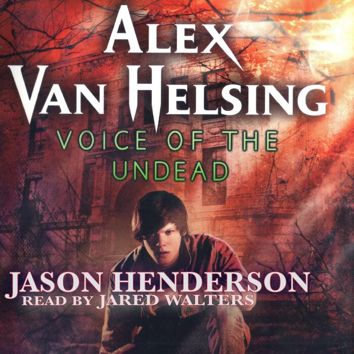 Voice of the Undead: Alex Van Helsing, Book 2