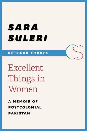 Excellent Things in Women: A Memoir of Postcolonial Pakistan