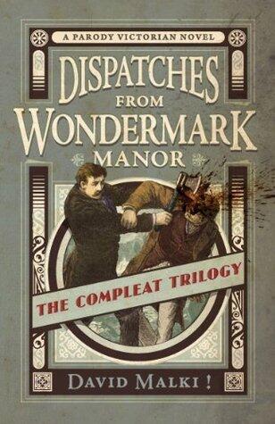 Dispatches from Wondermark Manor: The Compleat Trilogy