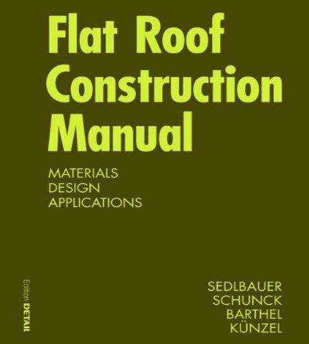 Flat Roof Construction Manual: Materials. Design. Applications by Sedlbauer, Klaus (2010) Hardcover