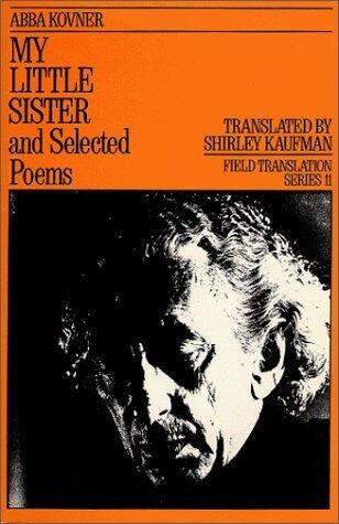 My Little Sister and Selected Poems 1965-1985 (Field Translation Series)