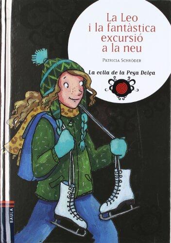 La Leo i la fantàstica excursió a la neu (La colla de la Pega Dolça)