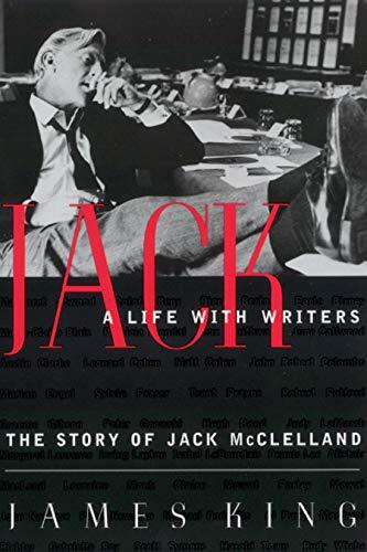 Jack: A Life With Writers: The Story of Jack McClelland