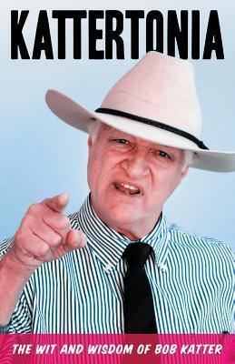 Kattertonia: The Wit and Wisdom of Bob Katter