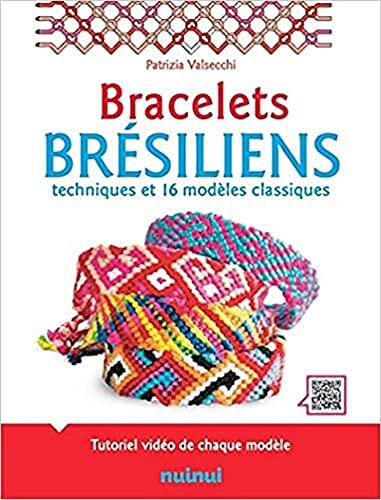 Bracelets Brésiliens (Techniques and 16 Modèles Classiques)