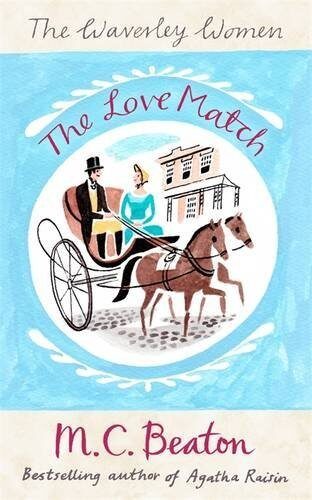 The Love Match (Waverley Women) by M.C. Beaton