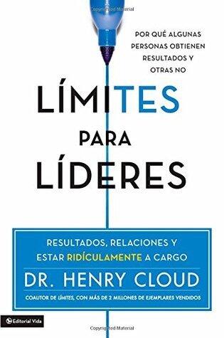 Límites para líderes: Resultados, relaciones y estar ridículamente a cargo