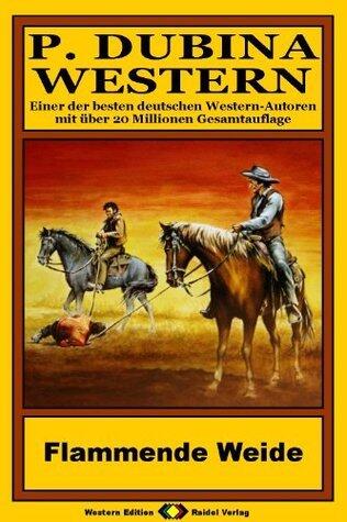 P. Dubina Western, Bd. 10: Flammende Weide (Western-Reihe)