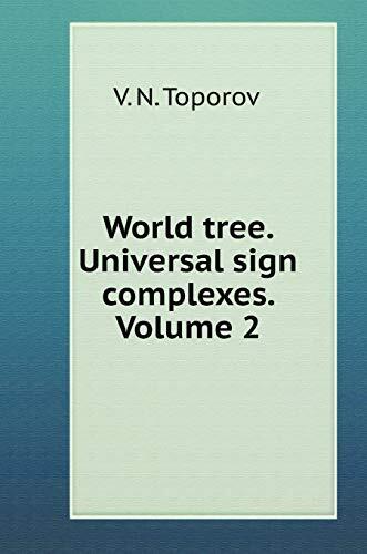 World tree. Universal sign complexes. Volume 2