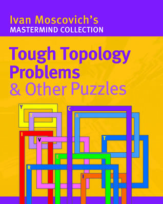 Tough Topology Problems & Other Puzzles