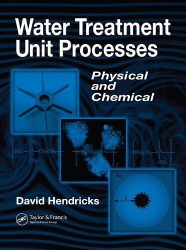 Water Treatment Unit Processes: Physical and Chemical (Civil and Environmental Engineering) 1st edition by Hendricks, David W. (2006) Hardcover