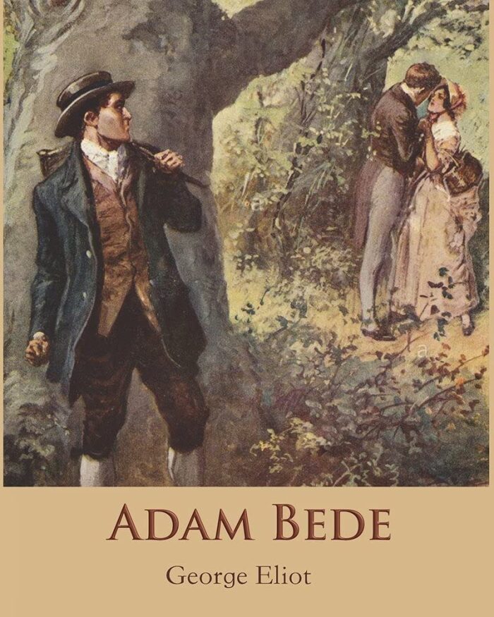 Adam Bede: George Eliot (Historical, Literature) [Annotated]