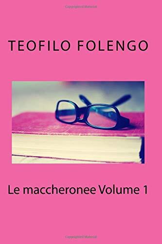 Le Maccheronee Volume 1
