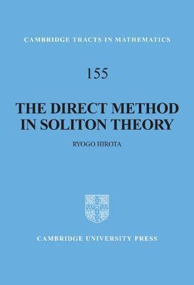 Direct Method in Soliton Theory, The. Cambridge Tracts in Mathematics 155