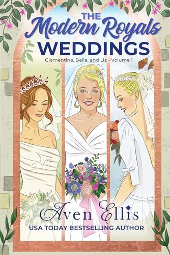 The Modern Royals Weddings: Clementine, Bella, and Liz-Volume 1
