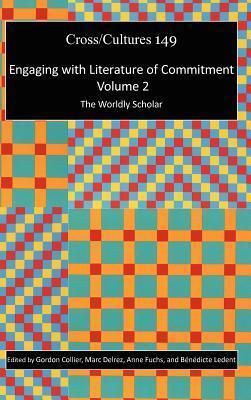 Engaging with Literature of Commitment. Volume 2: The Worldly Scholar