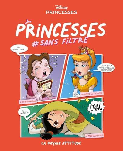 Disney Princesses #sans filtre Tome 2: La royale attitude