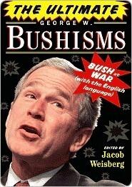 The Ultimate George W. Bushisms: Bush at War