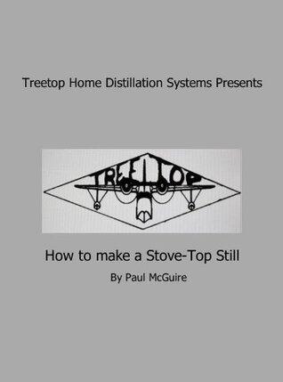 Treetop Home Distillation Systems presents "How to make a Stove-Top Still"