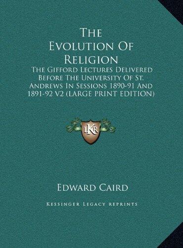 The Evolution Of Religion: The Gifford Lectures Delivered Before The University Of St. Andrews In Sessions 1890-91 And 1891-92 V2
