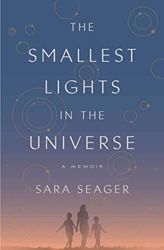 The Smallest Lights in the Universe: A Memoir