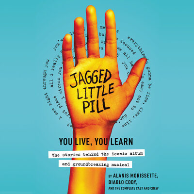 Jagged Little Pill: You Live, You Learn--The Stories Behind the Iconic Album and Groundbreaking Musical