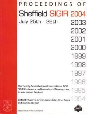 Proceedings of Sheffield SIGIR 2004, July 25th - 29th: The Twenty-Seventh Annual International ACM SIGIR conference on Research and Development in Information Retrieval
