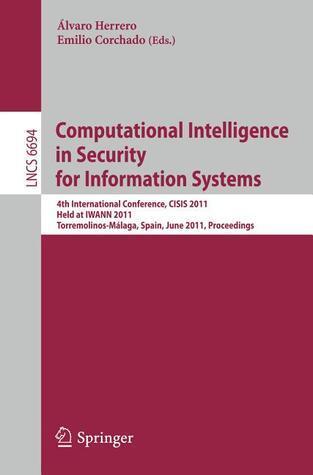 Computational Intelligence in Security for Information Systems: 4th International Conference, CISIS 2011, Held at IWANN 2011, Torremolinos-Málaga, ...