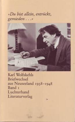 "Du bist allein, entrückt, gemieden ...". Briefwechsel aus Neuseeland 1938-1948