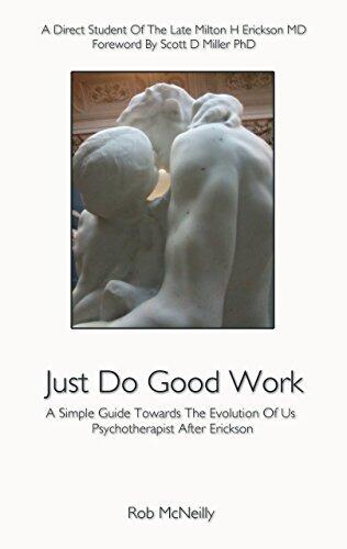just do good work: a simple guide towards the evolution of us psychotherapists after Erickson