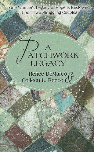 A Patchwork Legacy (One Woman's Legacy of Hope Is Bestowed Upon Two Struggling Couples)