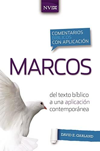 Comentario Bíblico con Aplicación NVI Marcos: Del Texto Bíblico a una Aplicación Contemporánea