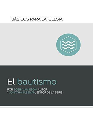 El Bautismo (Baptism) Spanish (Básicos para la iglesia (Church Basics))