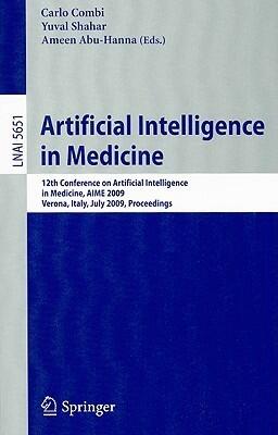 Artificial Intelligence in Medicine: 12th Conference on Artificial Intelligence in Medicine in Europe, AIME 2009, Verona, Italy, July 18-22, 2009, Proceedings