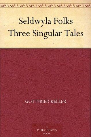 Seldwyla Folks Three Singular Tales