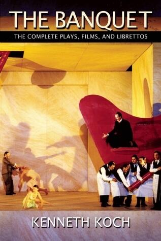 The Banquet: The Complete Plays, Films, and Librettos