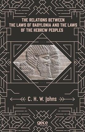 The Relations between the Laws of Babylonia and the Laws of the Hebrew Peoples: The Schweich Lectures
