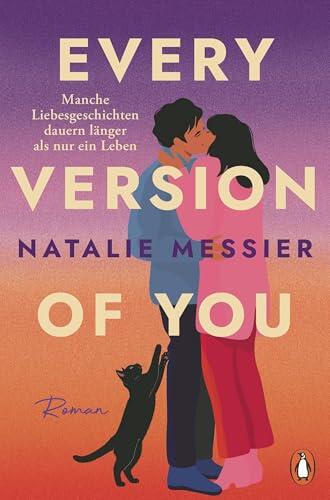 Every Version of You: Roman - "Natalie Messier ist der neue Stern am Romance-Himmel." Carley Fortune