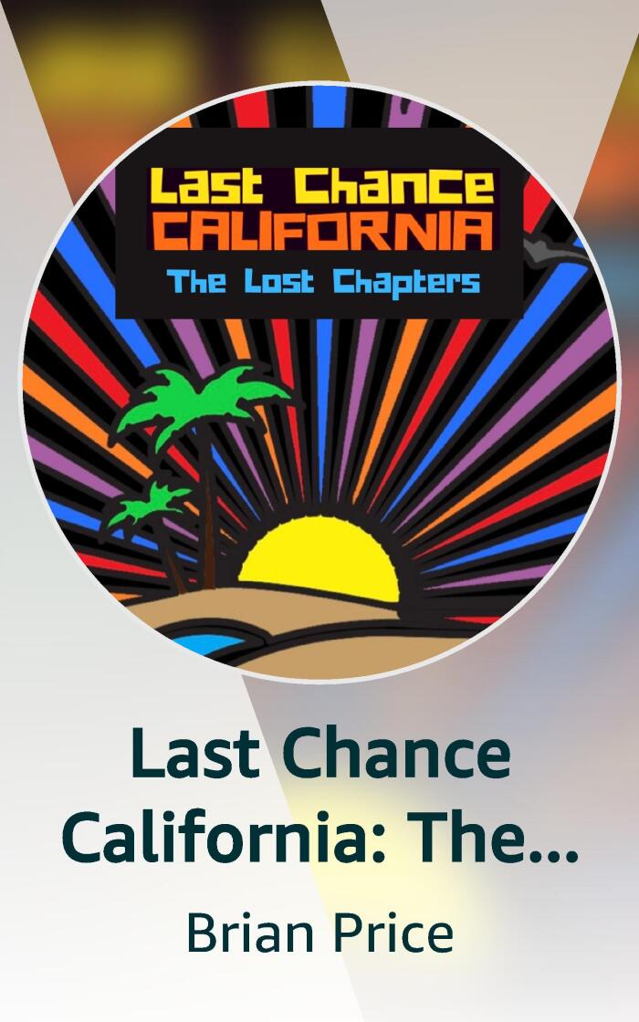 Last Chance California: The Lost Chapters
