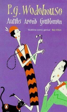 Aunts Aren't Gentlemen: (Jeeves & Wooster)