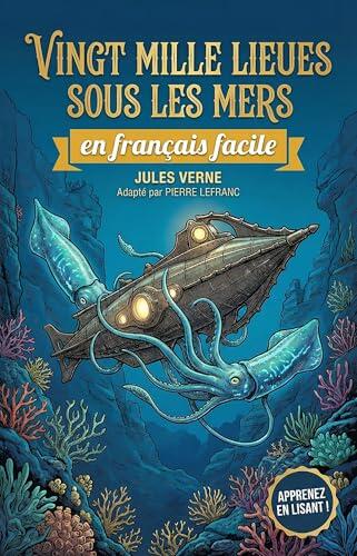 Vingt mille lieues sous les mers en Français Facile: French Graded Reader (Level A2) - Learn French with Jules Verne (Simplified for Beginners)