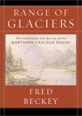 A Range of Glaciers: The Exploration and Survey of the Northern Cascade Range